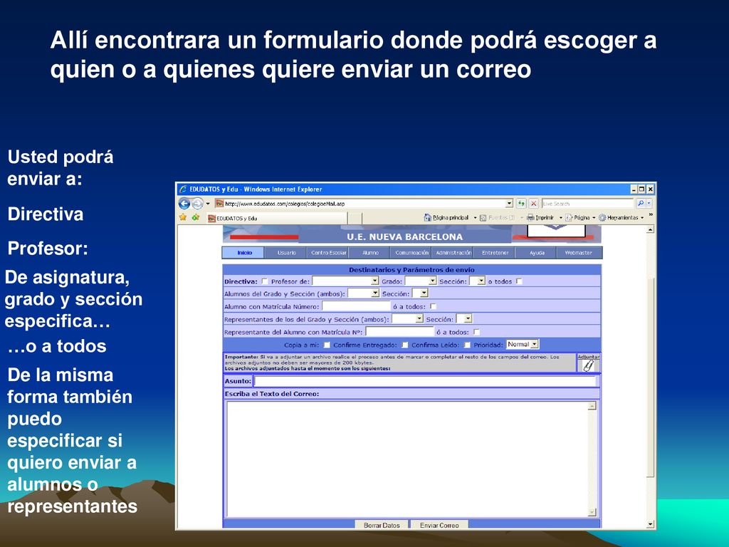 Allí encontrara un formulario donde podrá escoger a quien o a quienes quiere enviar un correo