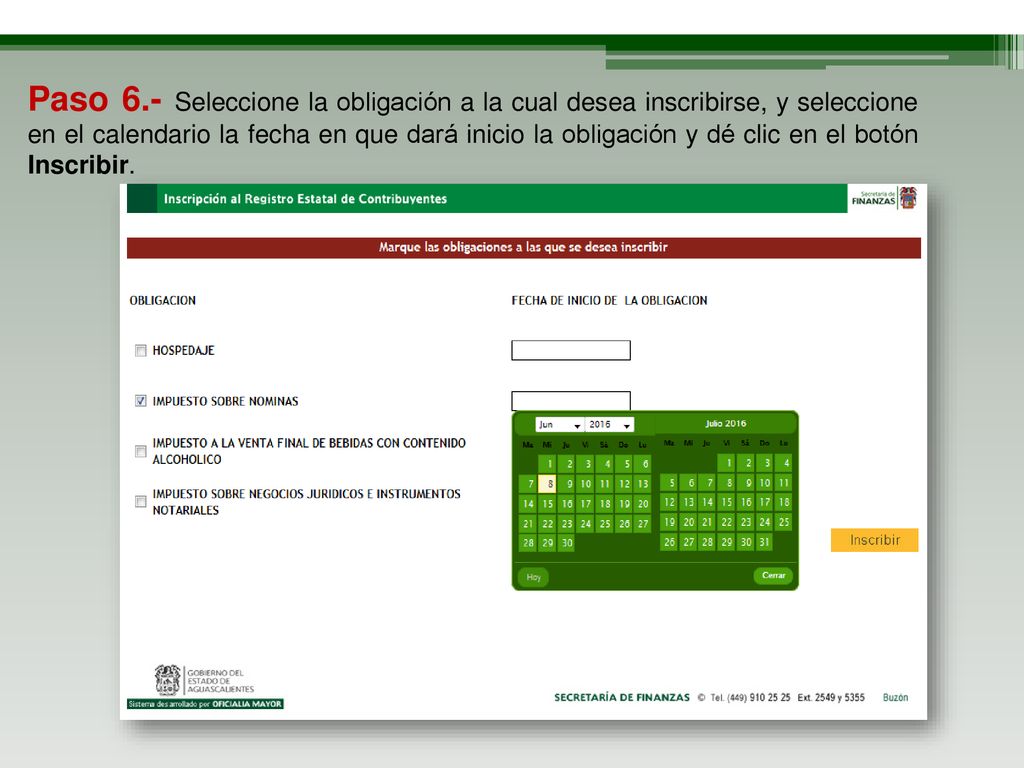 Paso 6.- Seleccione la obligación a la cual desea inscribirse, y seleccione en el calendario la fecha en que dará inicio la obligación y dé clic en el botón Inscribir.