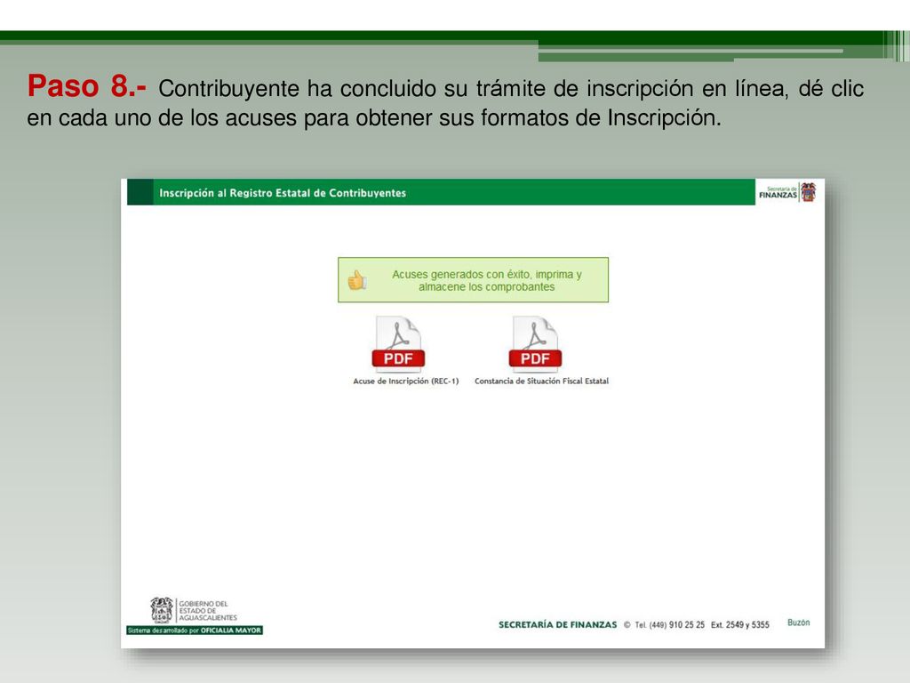 Paso 8.- Contribuyente ha concluido su trámite de inscripción en línea, dé clic en cada uno de los acuses para obtener sus formatos de Inscripción.