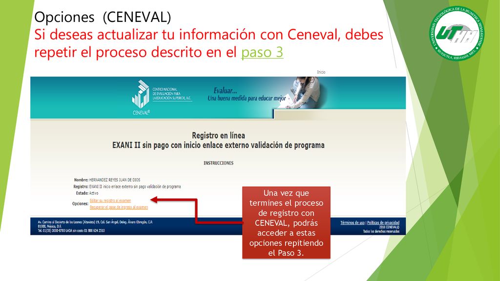 Opciones (CENEVAL) Si deseas actualizar tu información con Ceneval, debes repetir el proceso descrito en el paso 3.