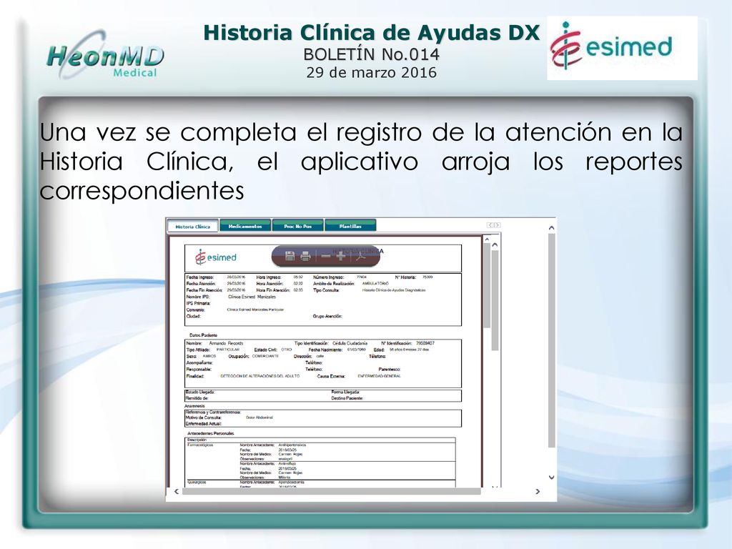 Una vez se completa el registro de la atención en la Historia Clínica, el aplicativo arroja los reportes correspondientes