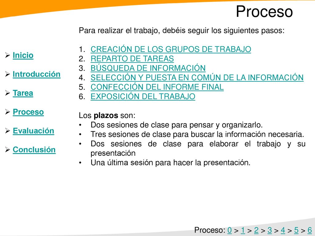Proceso Para realizar el trabajo, debéis seguir los siguientes pasos: