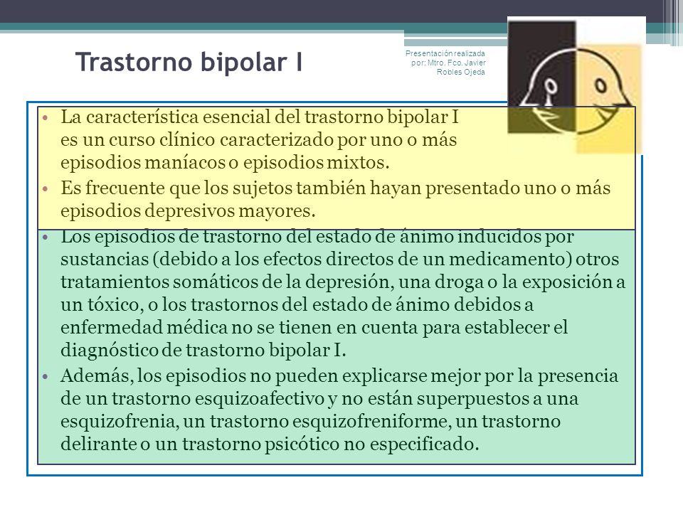 Trastorno bipolar I Presentación realizada por: Mtro. Fco. Javier Robles Ojeda.