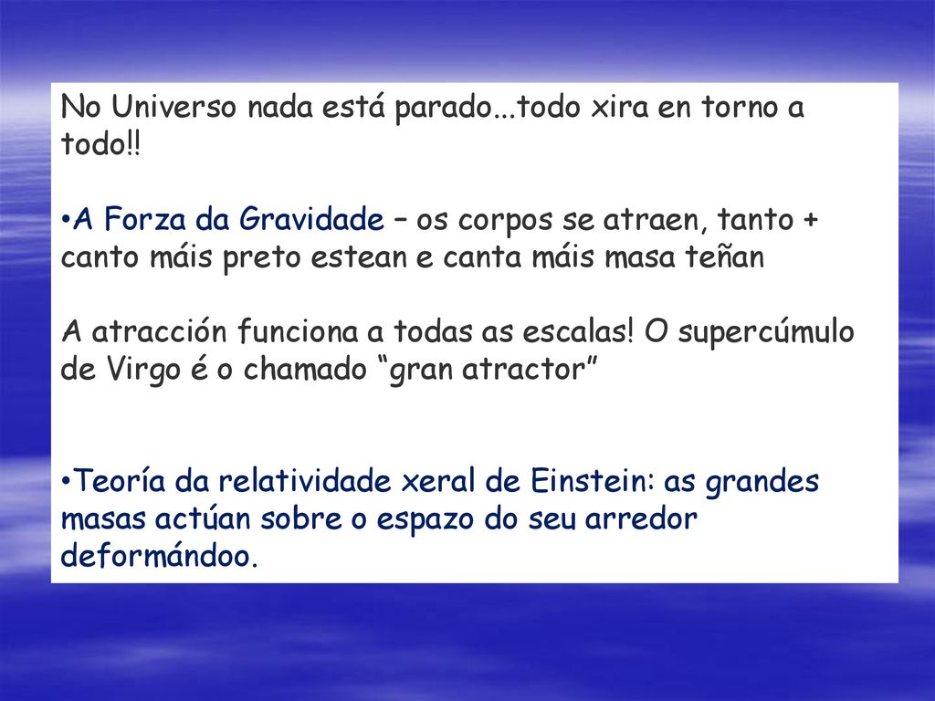 No Universo nada está parado...todo xira en torno a todo!!