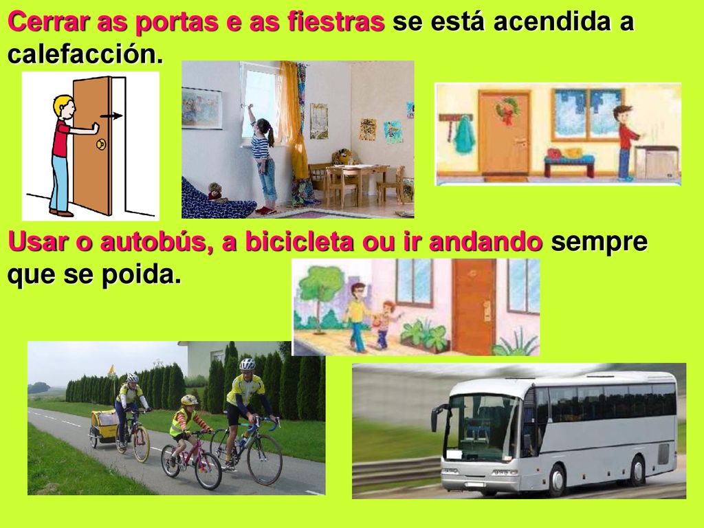 Cerrar as portas e as fiestras se está acendida a calefacción.