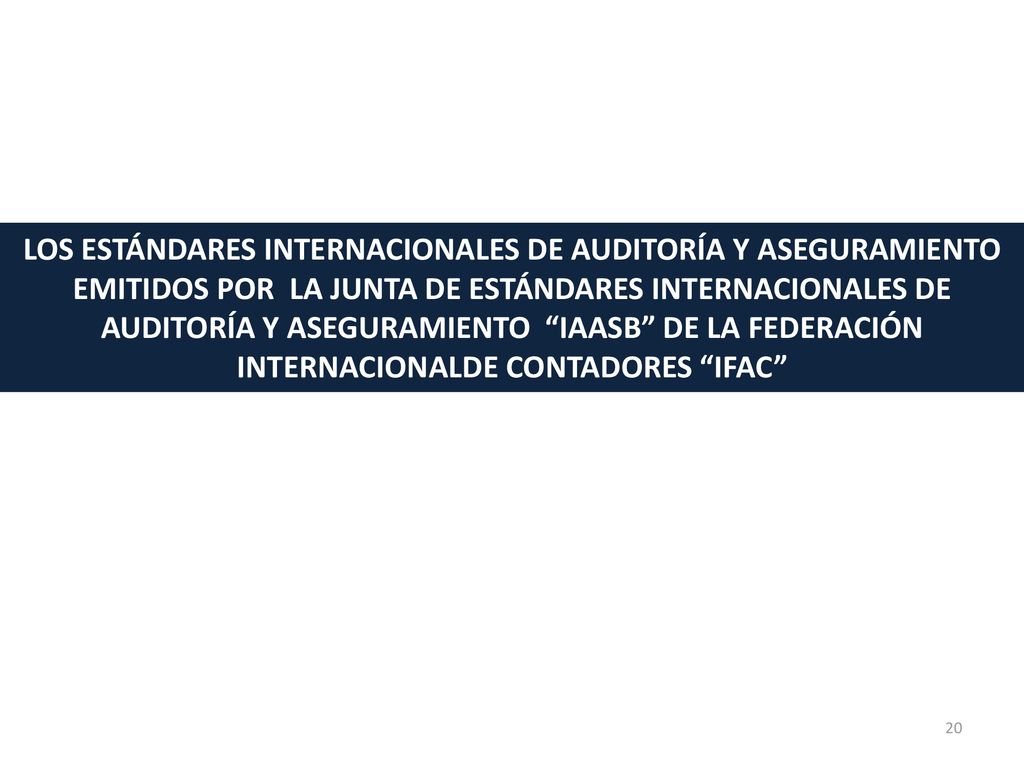 LOS ESTÁNDARES INTERNACIONALES DE AUDITORÍA Y ASEGURAMIENTO EMITIDOS POR LA JUNTA DE ESTÁNDARES INTERNACIONALES DE AUDITORÍA Y ASEGURAMIENTO IAASB DE LA FEDERACIÓN INTERNACIONALDE CONTADORES IFAC