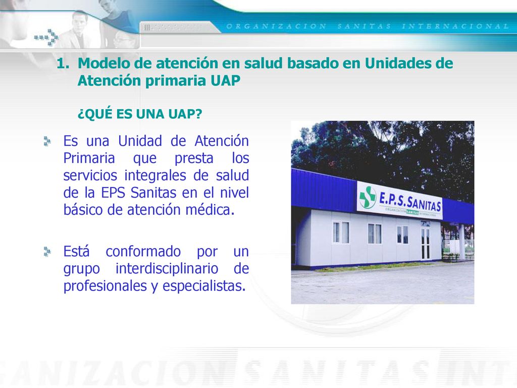 Modelo de atención en salud basado en Unidades de Atención primaria UAP ¿QUÉ ES UNA UAP