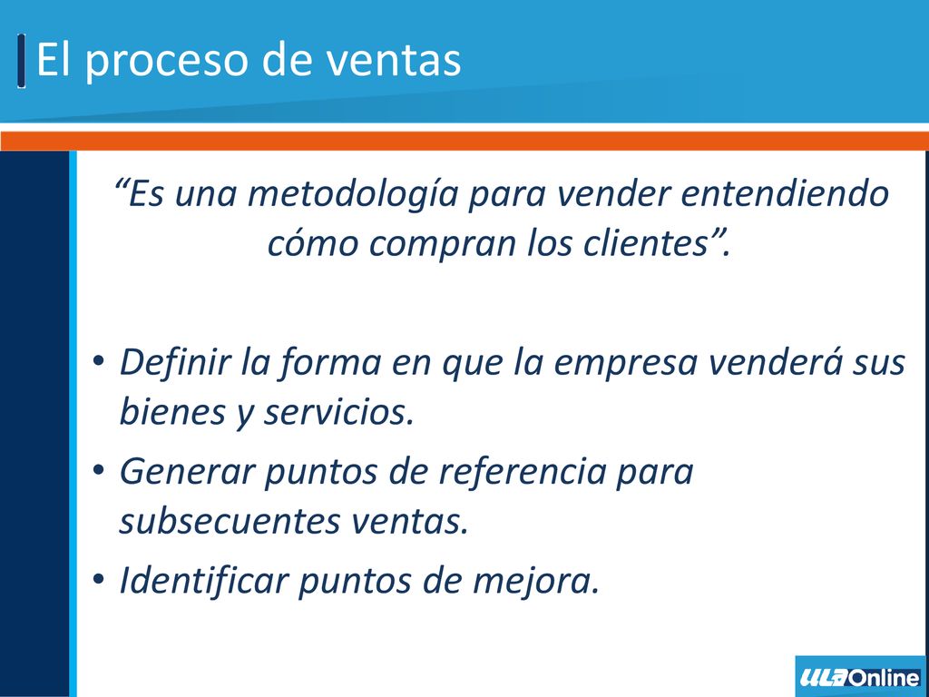El proceso de ventas Es una metodología para vender entendiendo cómo compran los clientes .