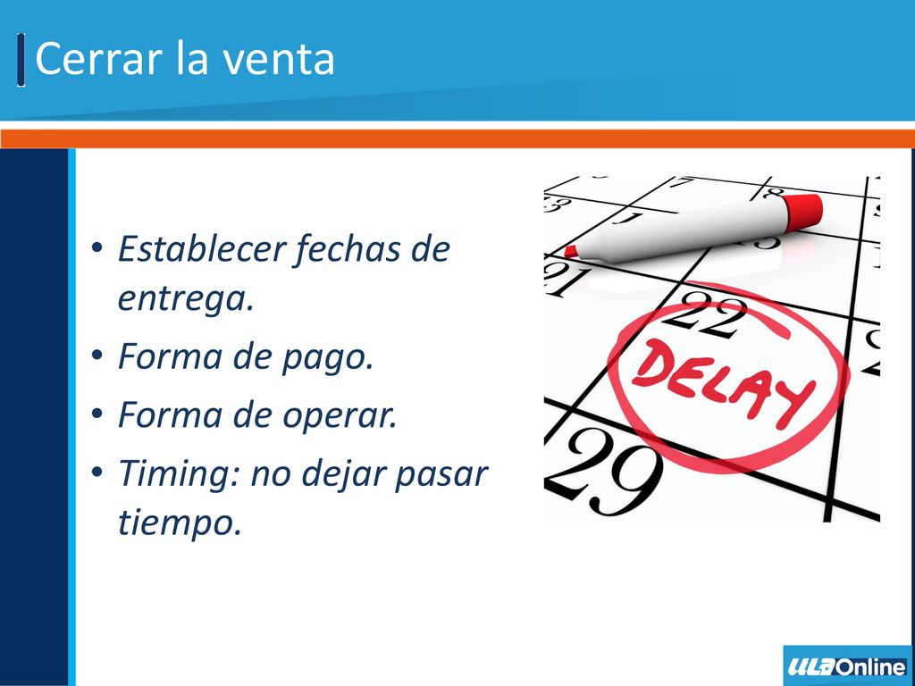 Cerrar la venta Establecer fechas de entrega. Forma de pago.