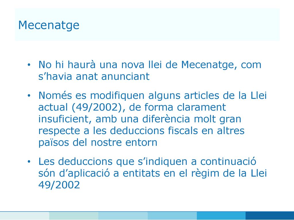 Mecenatge No hi haurà una nova llei de Mecenatge, com s’havia anat anunciant.