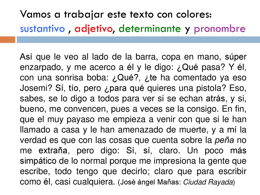 Vamos a trabajar este texto con colores: sustantivo , adjetivo, determinante y pronombre