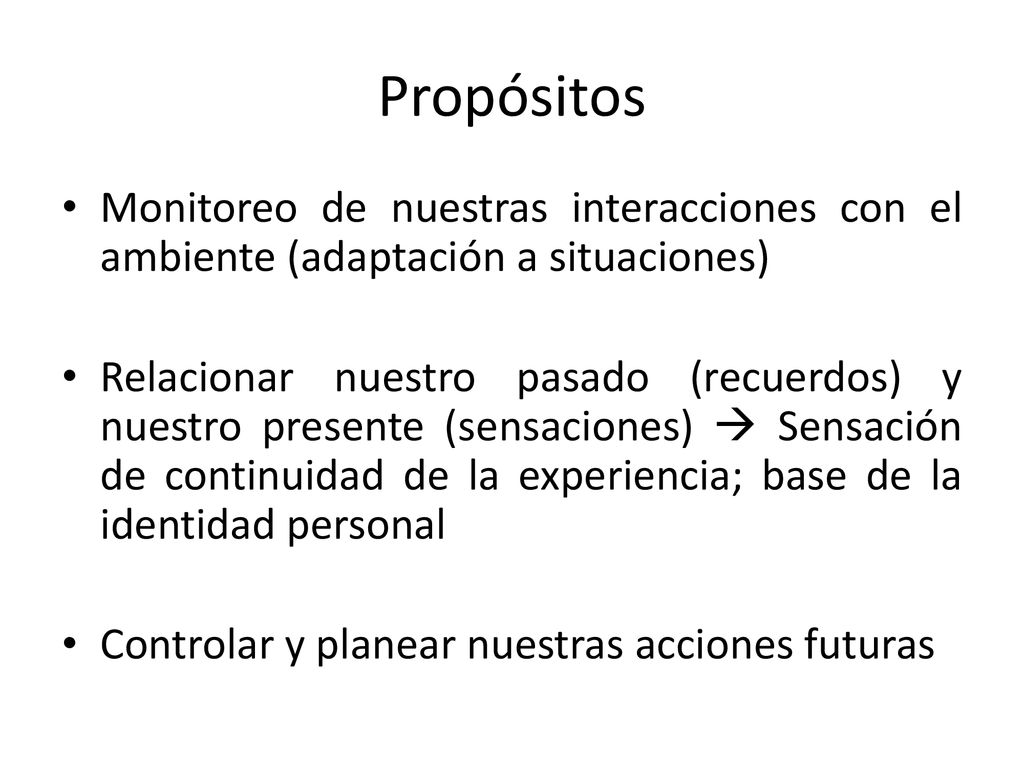 Propósitos Monitoreo de nuestras interacciones con el ambiente (adaptación a situaciones)