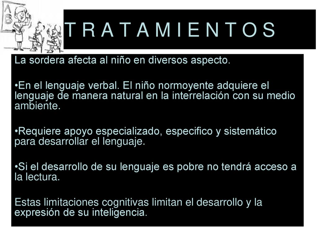 T R A T A M I E N T O S La sordera afecta al niño en diversos aspecto.