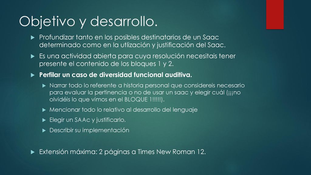 Objetivo y desarrollo. Profundizar tanto en los posibles destinatarios de un Saac determinado como en la utlización y justificación del Saac.