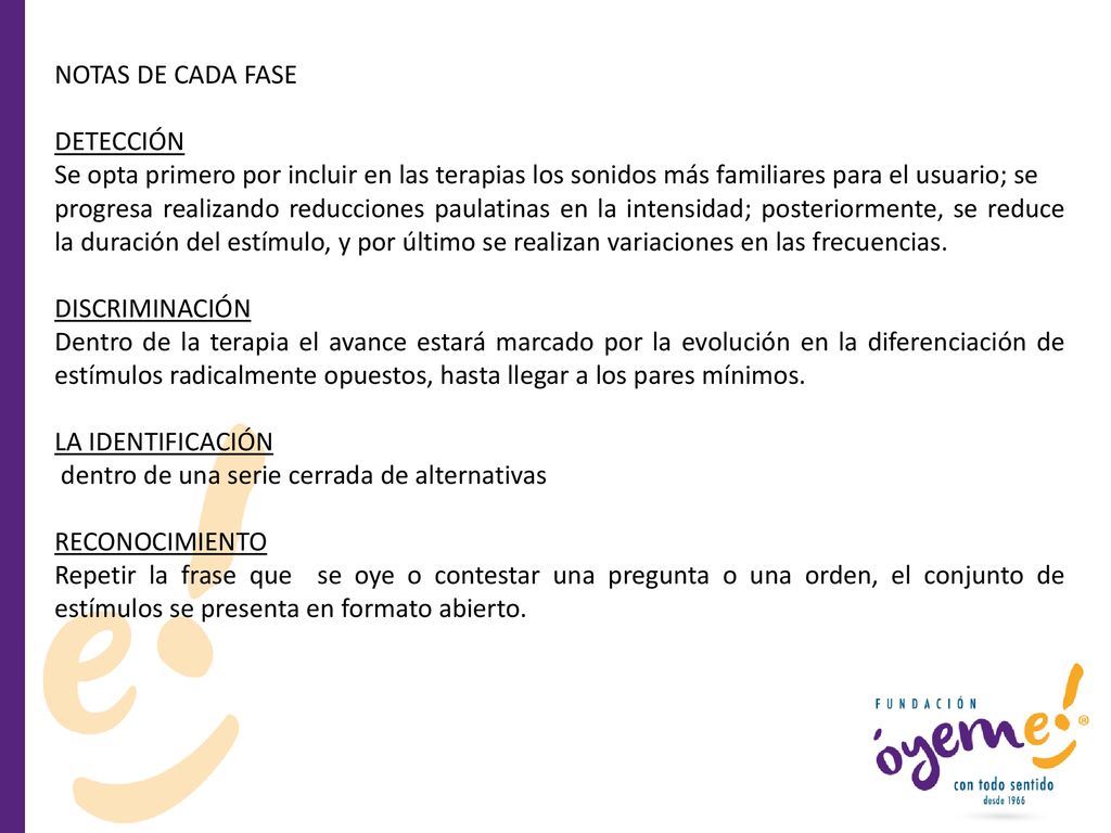 NOTAS DE CADA FASE DETECCIÓN. Se opta primero por incluir en las terapias los sonidos más familiares para el usuario; se.