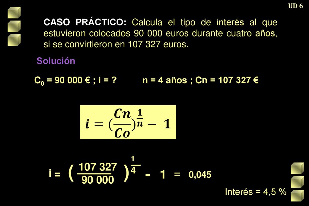 UD 6 CASO PRÁCTICO: Calcula el tipo de interés al que estuvieron colocados euros durante cuatro años, si se convirtieron en euros.