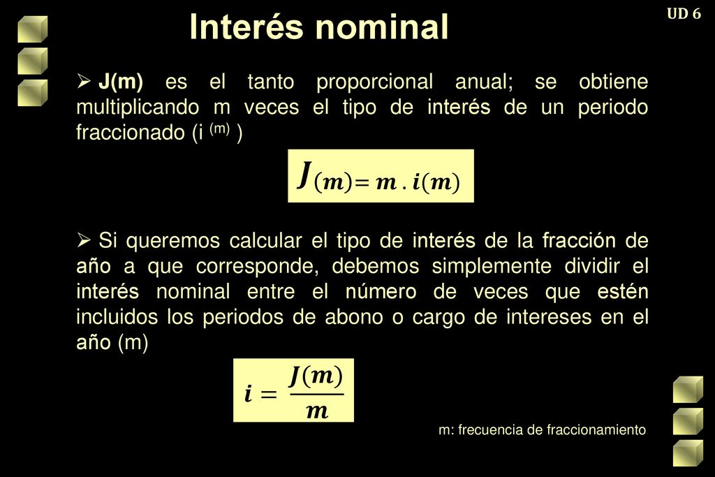 Interés nominal 𝑱 𝒎 = 𝒎 . 𝒊(𝒎) 𝒊= 𝑱(𝒎) 𝒎