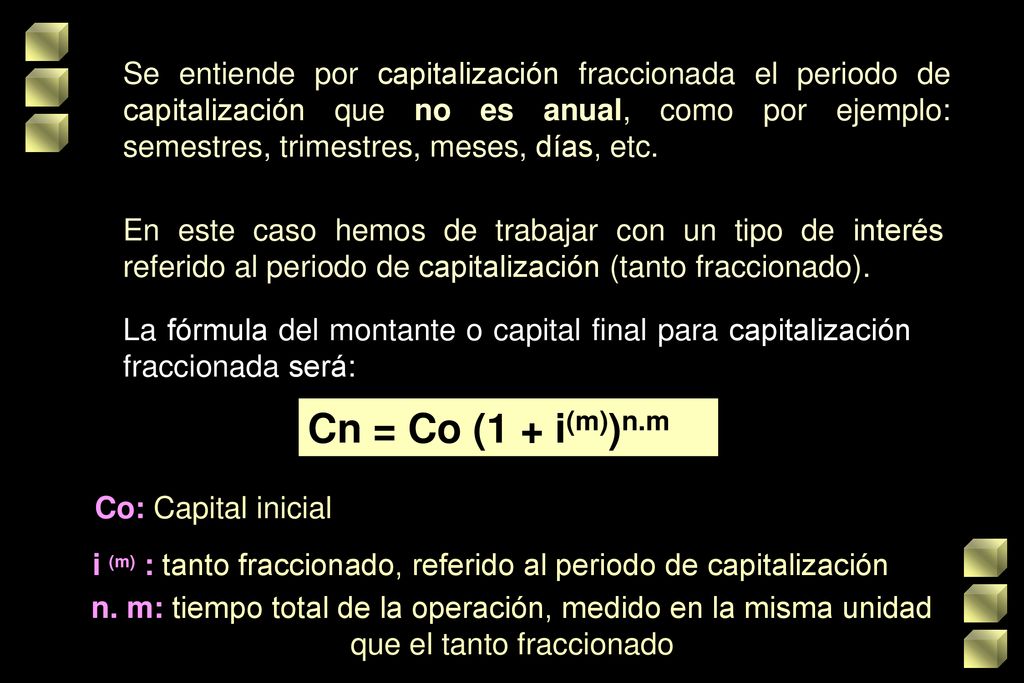 i (m) : tanto fraccionado, referido al periodo de capitalización