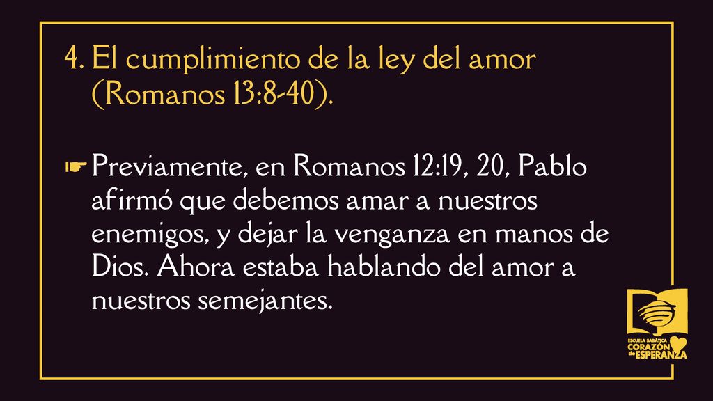 4. El cumplimiento de la ley del amor (Romanos 13:8-40).