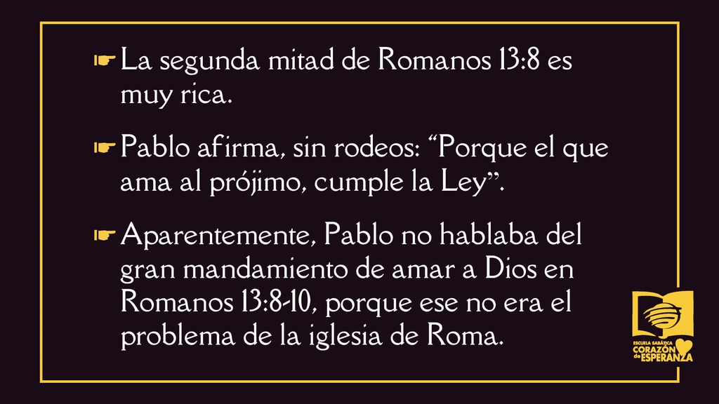 ☛ La segunda mitad de Romanos 13:8 es muy rica.