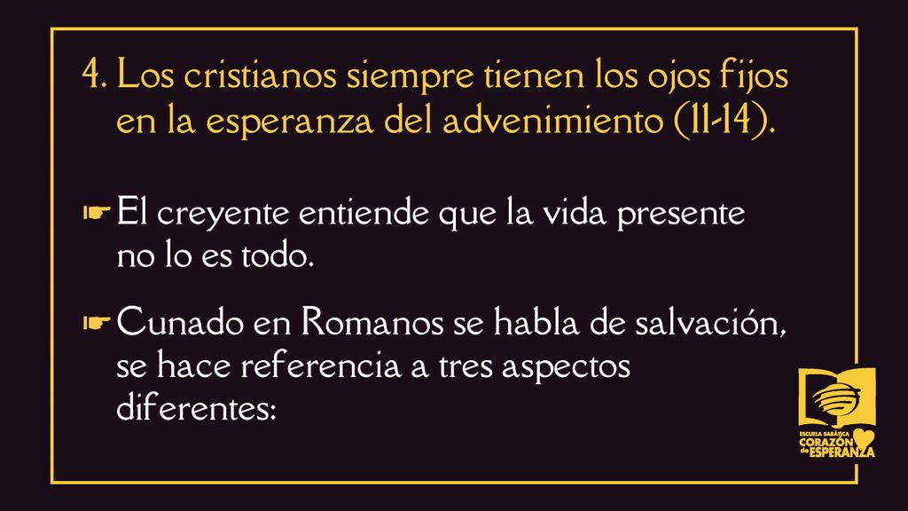 4. Los cristianos siempre tienen los ojos fijos en la esperanza del advenimiento (11-14).