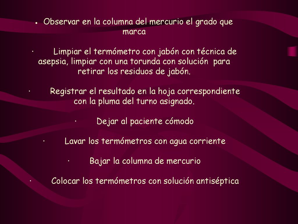 · Dejar al paciente cómodo · Lavar los termómetros con agua corriente