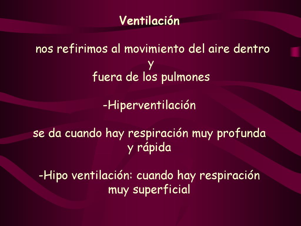 nos refirimos al movimiento del aire dentro y fuera de los pulmones