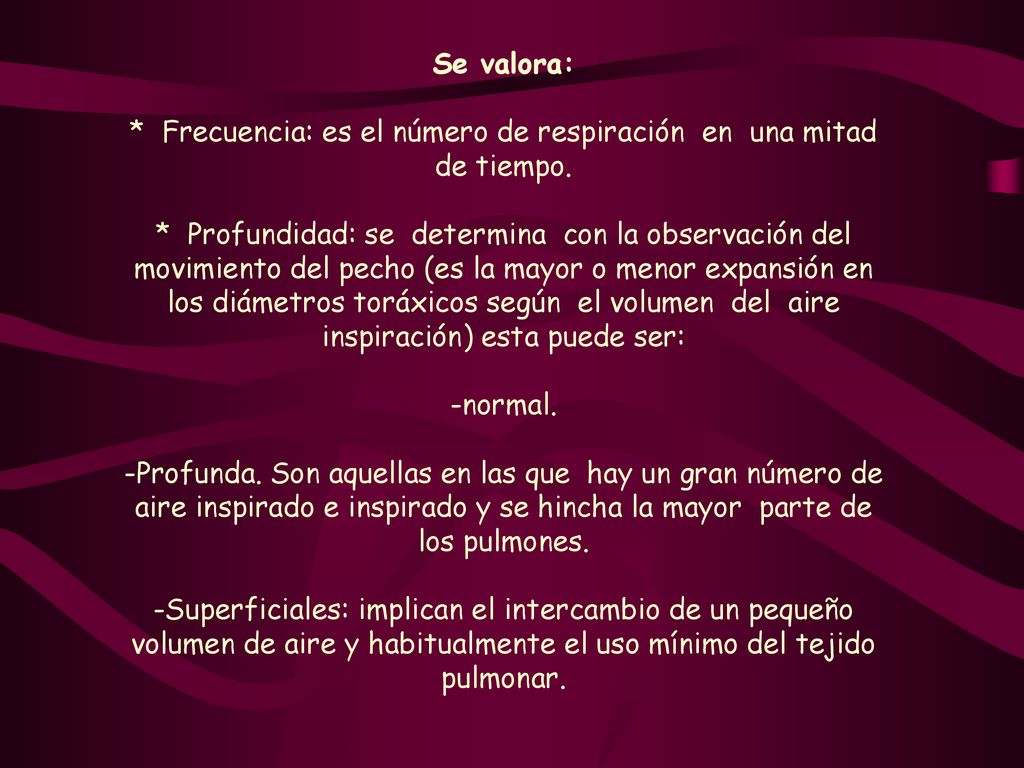 * Frecuencia: es el número de respiración en una mitad de tiempo.