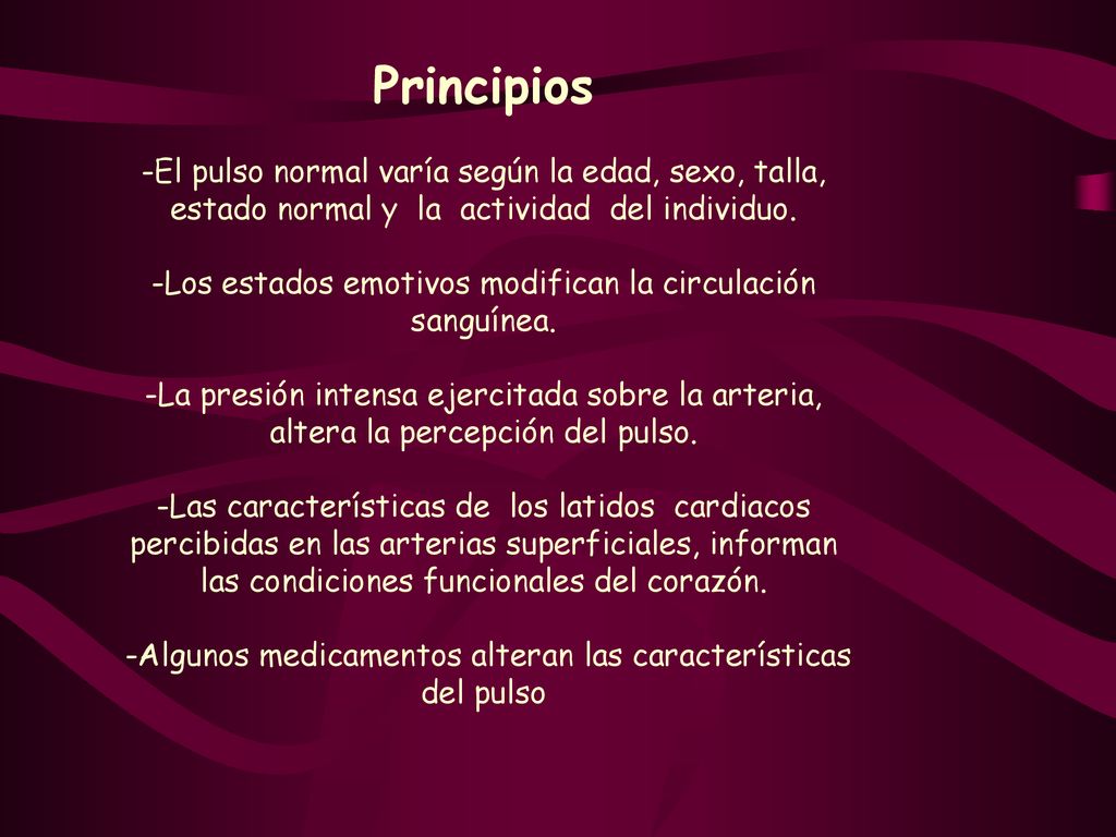 Principios. -El pulso normal varía según la edad, sexo, talla, estado normal y la actividad del individuo.