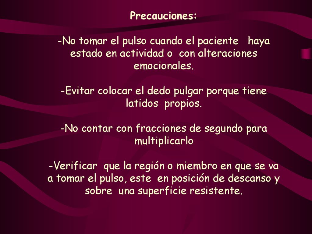-Evitar colocar el dedo pulgar porque tiene latidos propios.