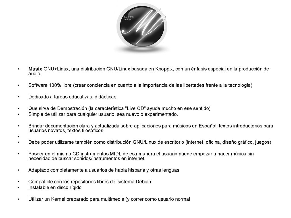 Musix GNU+Linux, una distribución GNU/Linux basada en Knoppix, con un énfasis especial en la producción de audio .