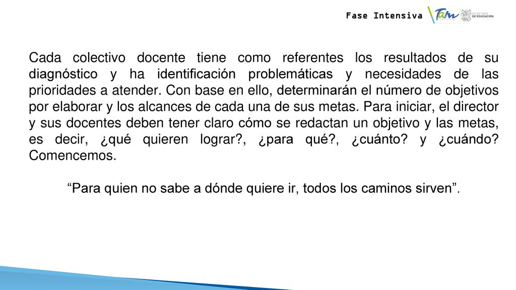 Para quien no sabe a dónde quiere ir, todos los caminos sirven .