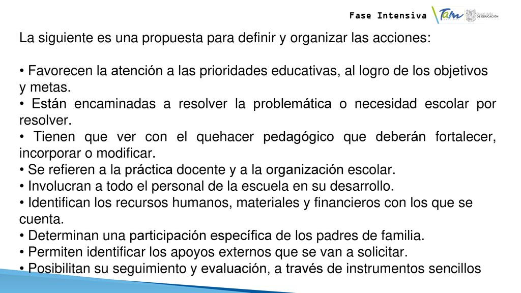 La siguiente es una propuesta para definir y organizar las acciones:
