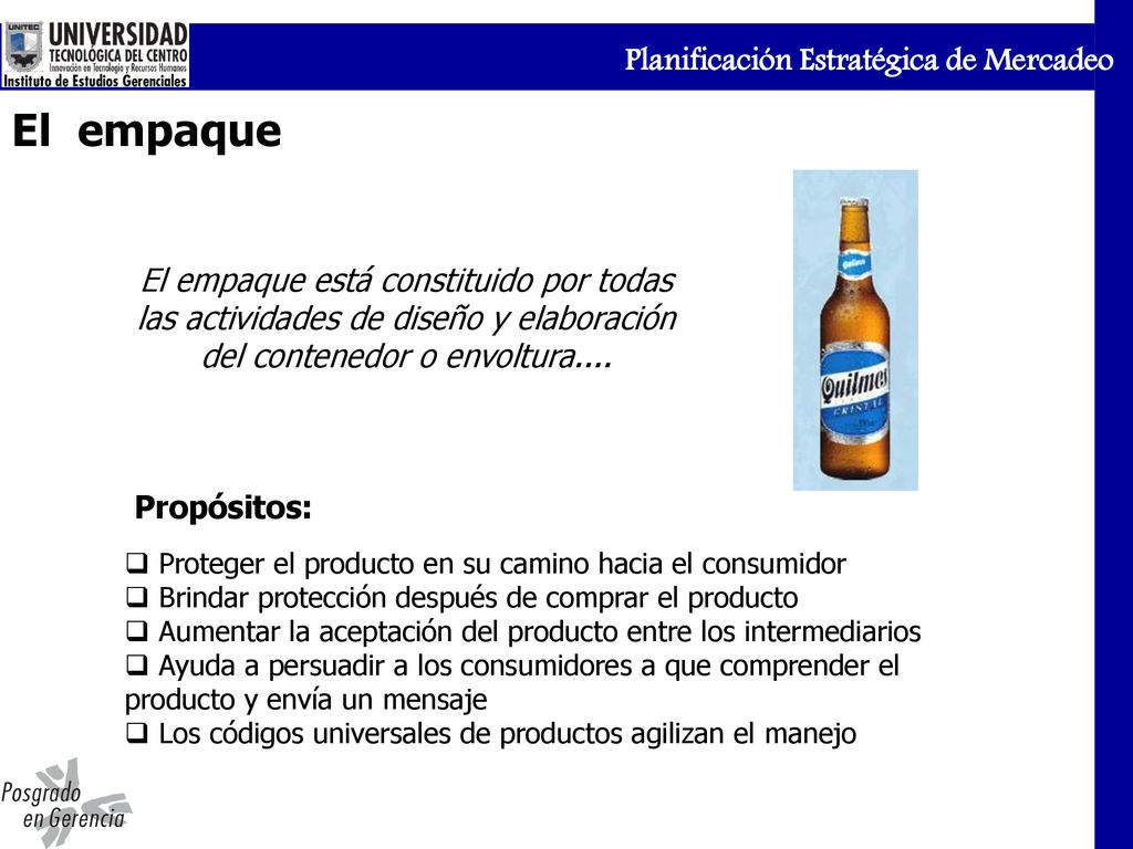 El empaque El empaque está constituido por todas las actividades de diseño y elaboración del contenedor o envoltura....