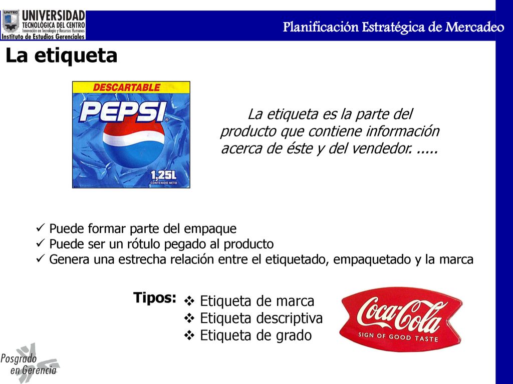 La etiqueta La etiqueta es la parte del producto que contiene información acerca de éste y del vendedor