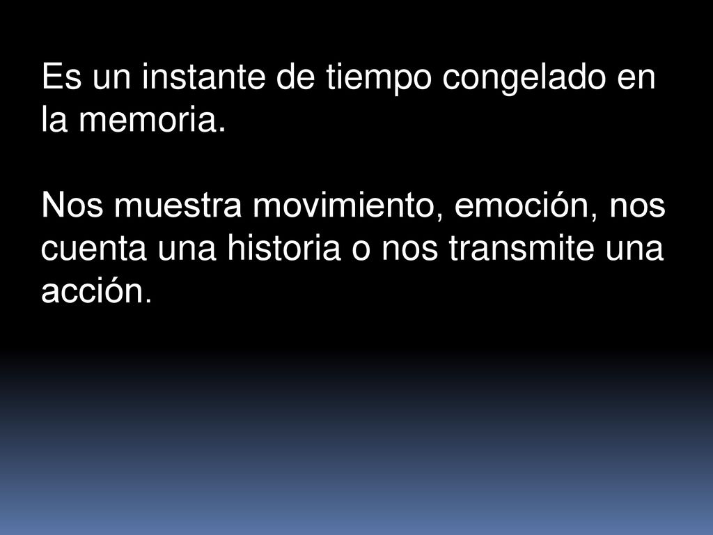 Es un instante de tiempo congelado en la memoria.