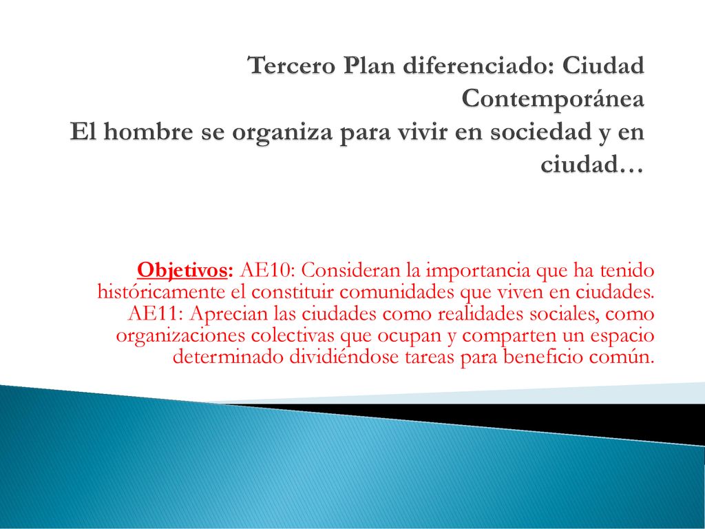 Tercero Plan diferenciado: Ciudad Contemporánea El hombre se organiza para vivir en sociedad y en ciudad…