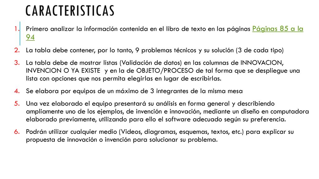 Caracteristicas Primero analizar la información contenida en el libro de texto en las páginas Páginas 85 a la 94.