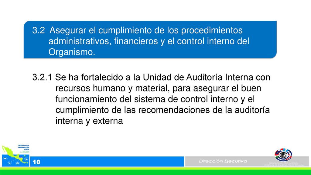 3.2 Asegurar el cumplimiento de los procedimientos administrativos, financieros y el control interno del Organismo.