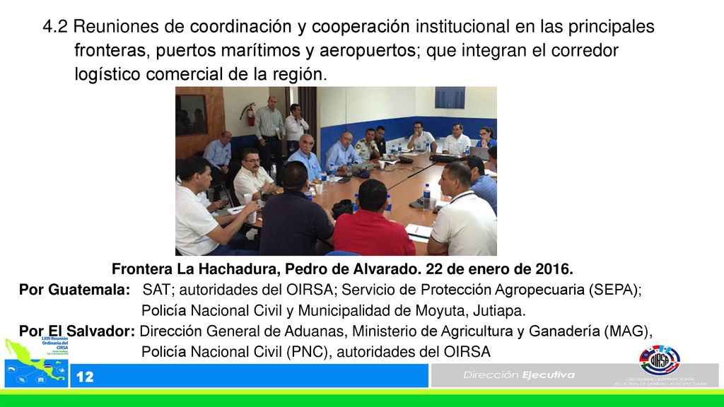 4.2 Reuniones de coordinación y cooperación institucional en las principales fronteras, puertos marítimos y aeropuertos; que integran el corredor logístico comercial de la región.