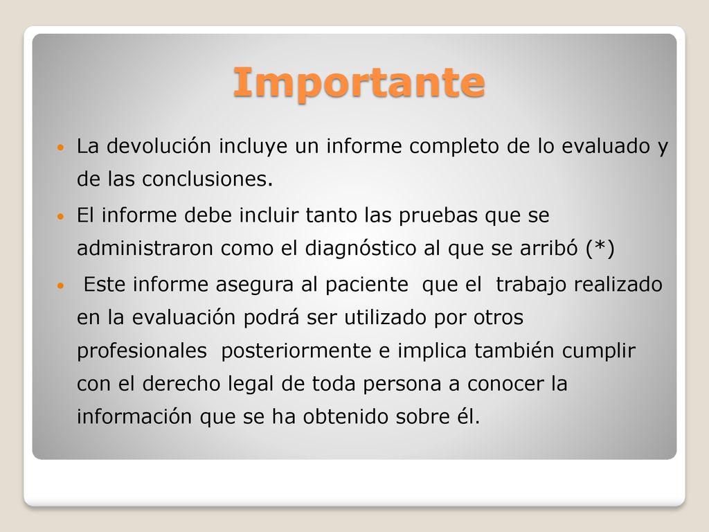 Importante La devolución incluye un informe completo de lo evaluado y de las conclusiones.
