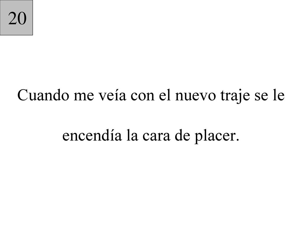 Cuando me veía con el nuevo traje se le encendía la cara de placer.