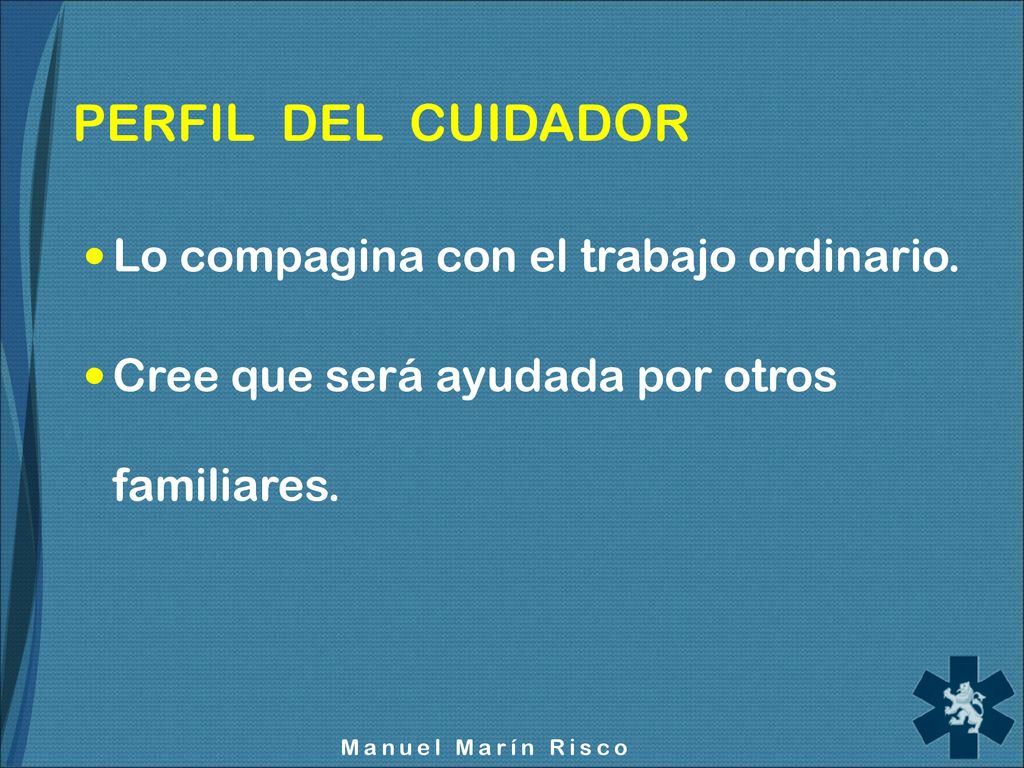 PERFIL DEL CUIDADOR Lo compagina con el trabajo ordinario.