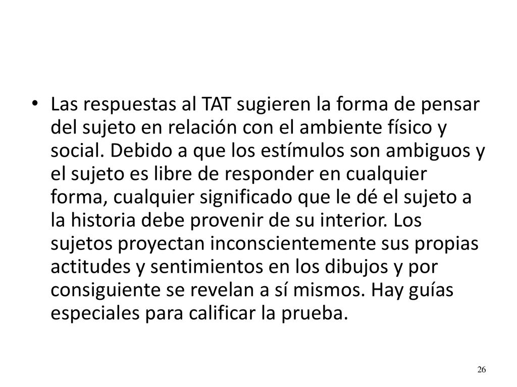 Las respuestas al TAT sugieren la forma de pensar del sujeto en relación con el ambiente físico y social.