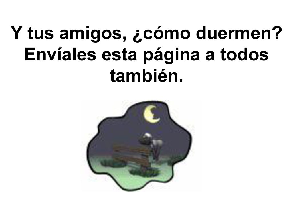 Y tus amigos, ¿cómo duermen Envíales esta página a todos también.