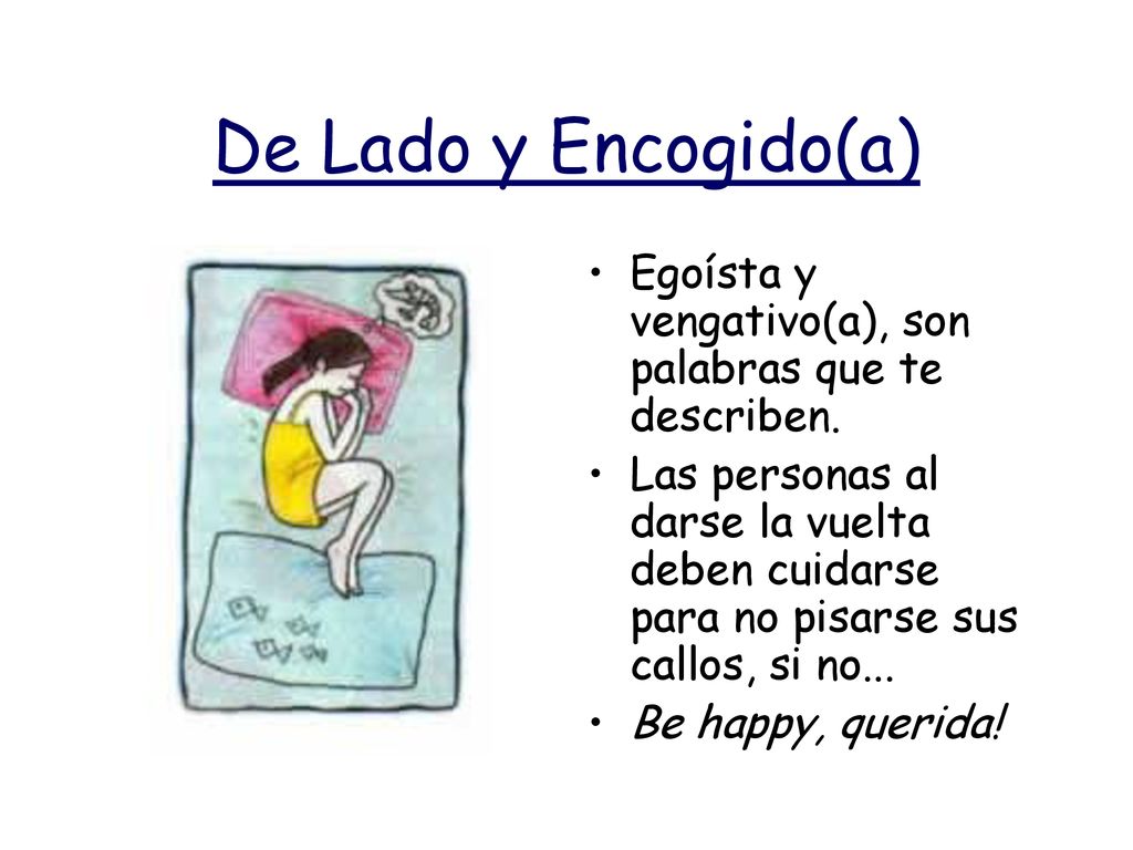 De Lado y Encogido(a) Egoísta y vengativo(a), son palabras que te describen.