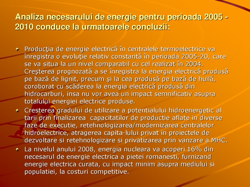 Analiza necesarului de energie pentru perioada conduce la urmatoarele concluzii: