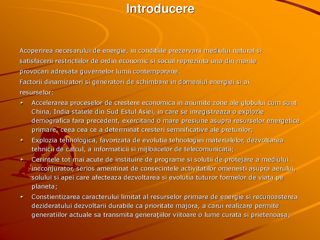 Introducere Acoperirea necesarului de energie, in conditiile prezervarii mediului natural si.