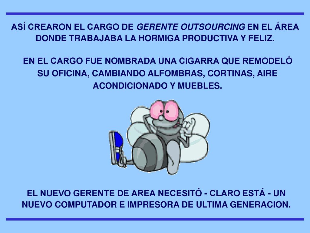 ASÍ CREARON EL CARGO DE GERENTE OUTSOURCING EN EL ÁREA DONDE TRABAJABA LA HORMIGA PRODUCTIVA Y FELIZ.