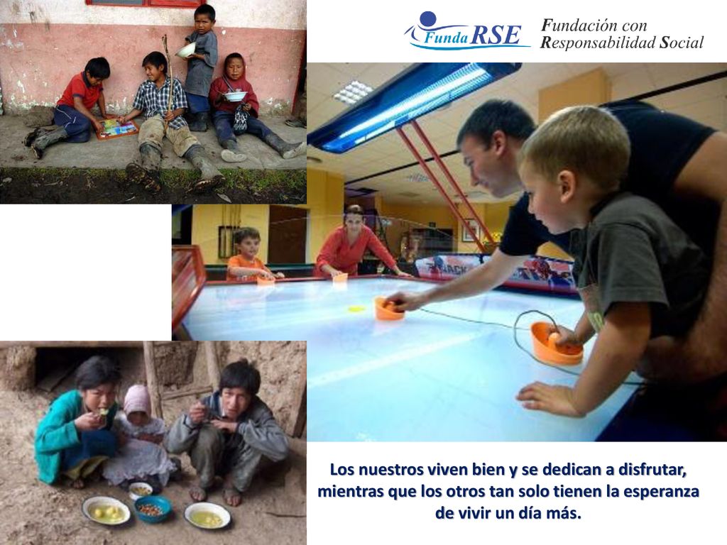 Los nuestros viven bien y se dedican a disfrutar, mientras que los otros tan solo tienen la esperanza de vivir un día más.